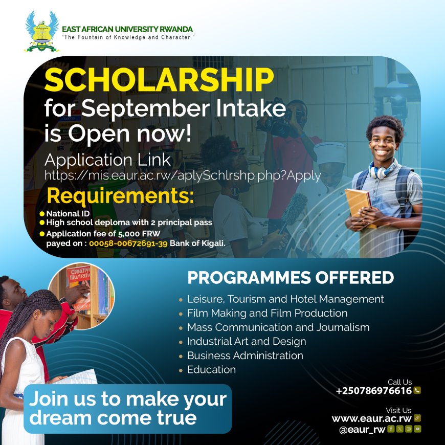 Amakuru meza ku banyeshuri bashaka kwigira kuri Scholarship muri East African University Rwanda 2024-2025